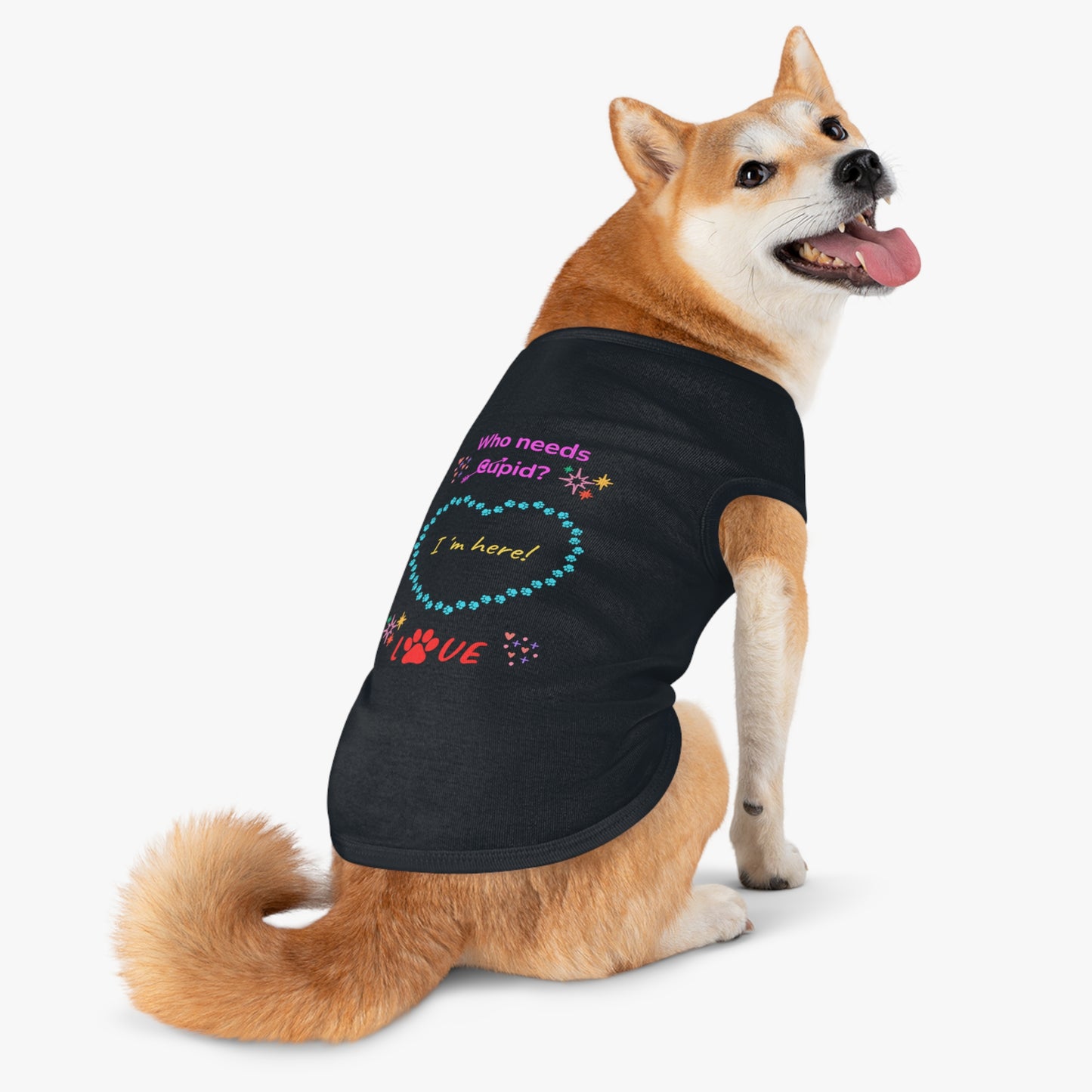 Love Pet Tank Top: "Who needs Cupid? I have my dog." πΉπ Me Version