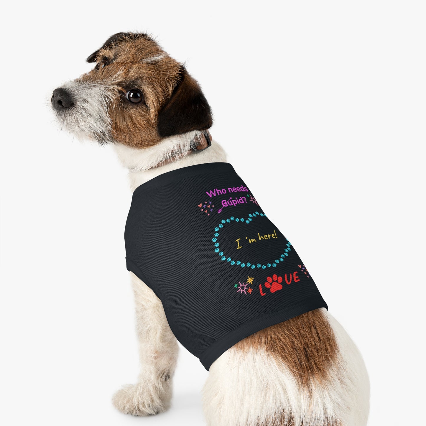 Love Pet Tank Top: "Who needs Cupid? I have my dog." πΉπ Me Version