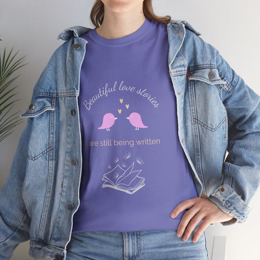 Tee "Beautiful love stories are still being written".  Mom Version