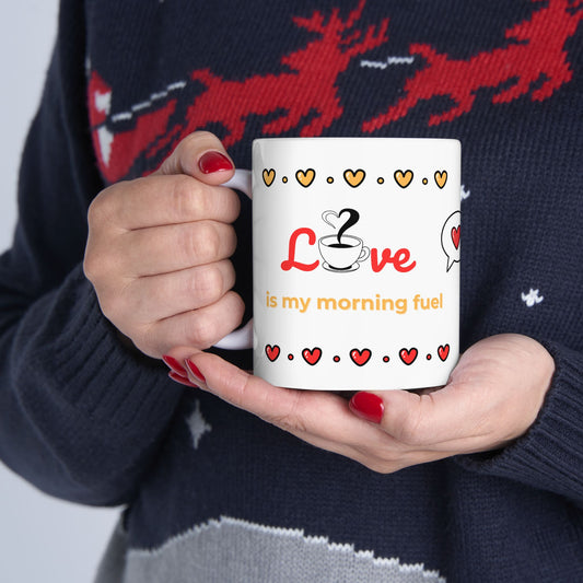 St Valentine´s Ceramic Mug "Love is my morning fuel". Me Version