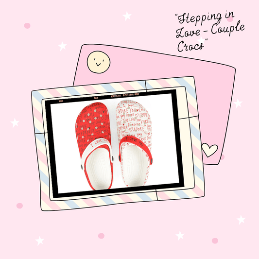 "Stepping in Love – Couple Crocs". ME version . With SPECIAL GIFT